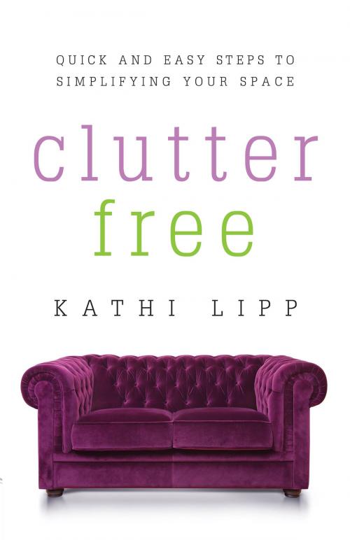Cover of the book Clutter Free by Kathi Lipp, Harvest House Publishers