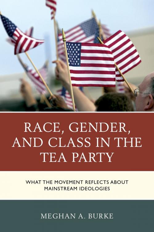 Cover of the book Race, Gender, and Class in the Tea Party by Meghan A. Burke, Lexington Books