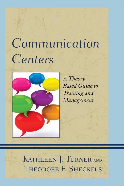 Cover of the book Communication Centers by Kathleen J. Turner, Theodore F. Sheckels, Kyle Anne Barnett Love, Marlene M. Preston, Linda Bartlett Hobgood, Lexington Books