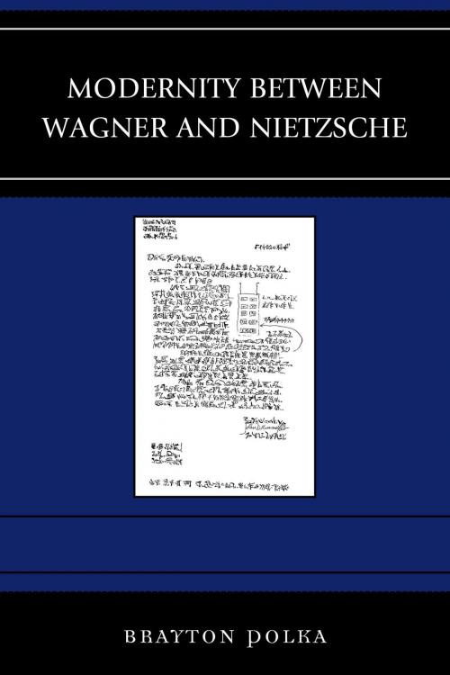 Cover of the book Modernity between Wagner and Nietzsche by Brayton Polka, Lexington Books