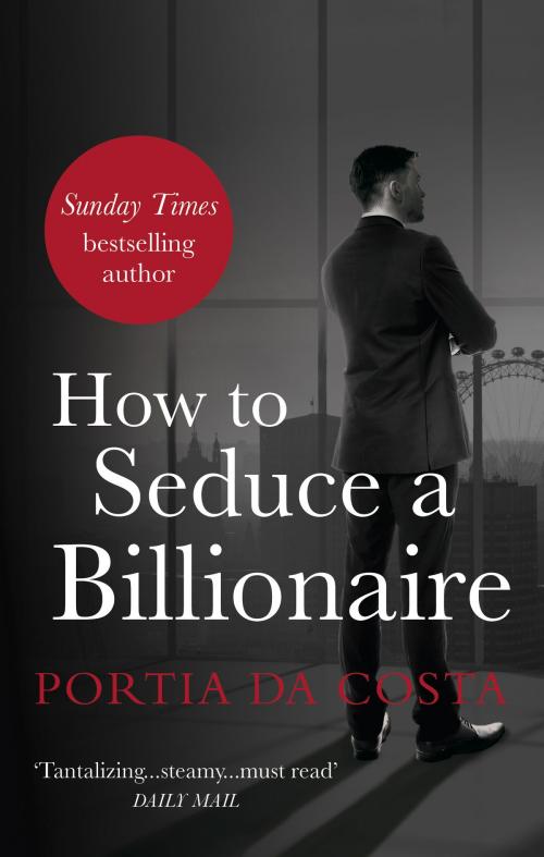 Cover of the book How to Seduce a Billionaire by Portia Da Costa, Ebury Publishing