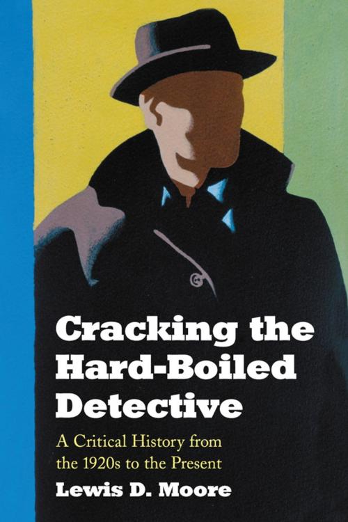 Cover of the book Cracking the Hard-Boiled Detective by Lewis D. Moore, McFarland & Company, Inc., Publishers