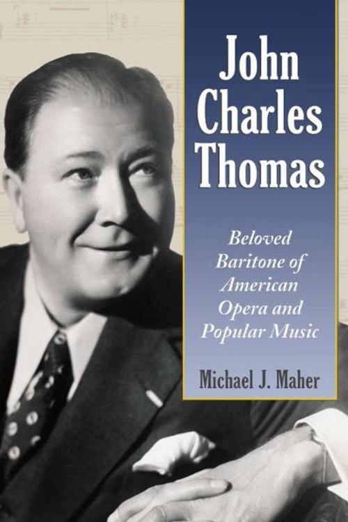 Cover of the book John Charles Thomas by Michael J. Maher, McFarland & Company, Inc., Publishers