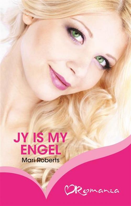 Cover of the book Jy is my engel by Mari Roberts, LAPA Uitgewers