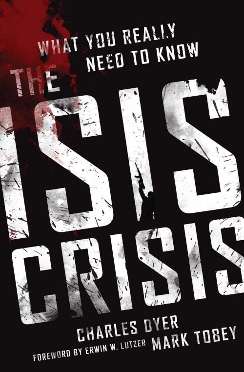 Cover of the book The ISIS Crisis by Charles H. Dyer, Mark Tobey, Moody Publishers