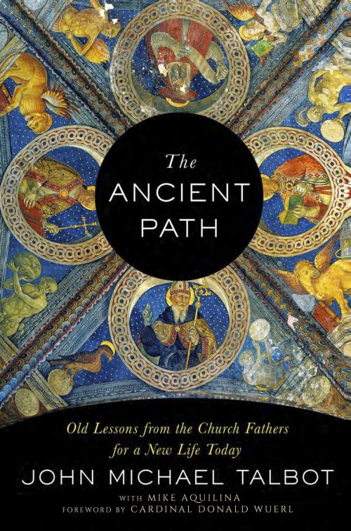 Cover of the book The Ancient Path by John Michael Talbot, Mike Aquilina, The Crown Publishing Group