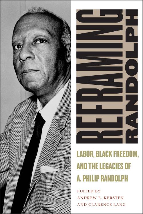 Cover of the book Reframing Randolph by Clarence Lang, Andrew E. Kersten, NYU Press