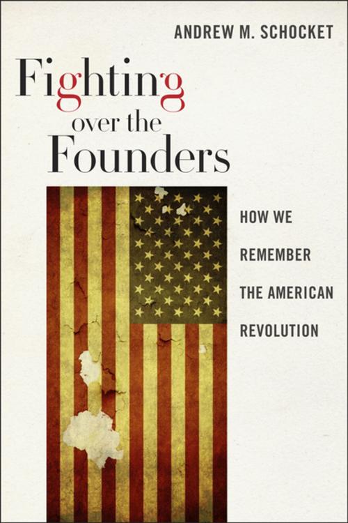 Cover of the book Fighting over the Founders by Andrew M. Schocket, NYU Press