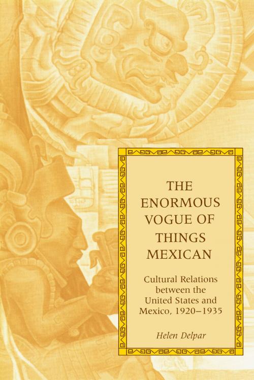 Cover of the book The Enormous Vogue of Things Mexican by Helen Delpar, University of Alabama Press