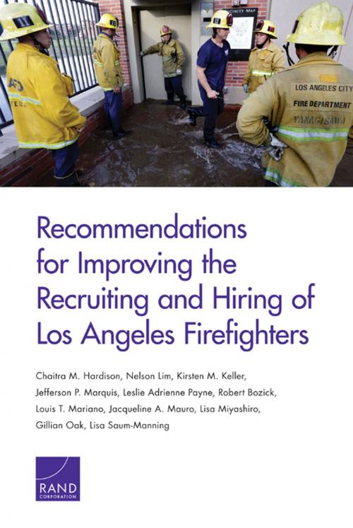 Cover of the book Recommendations for Improving the Recruiting and Hiring of Los Angeles Firefighters by Chaitra M. Hardison, Nelson Lim, Kirsten M. Keller, Jefferson P. Marquis, Leslie Adrienne Payne, Robert Bozick, Louis T. Mariano, Jacqueline A. Mauro, Lisa Miyashiro, Gillian S. Oak, Lisa Saum-Manning, RAND Corporation