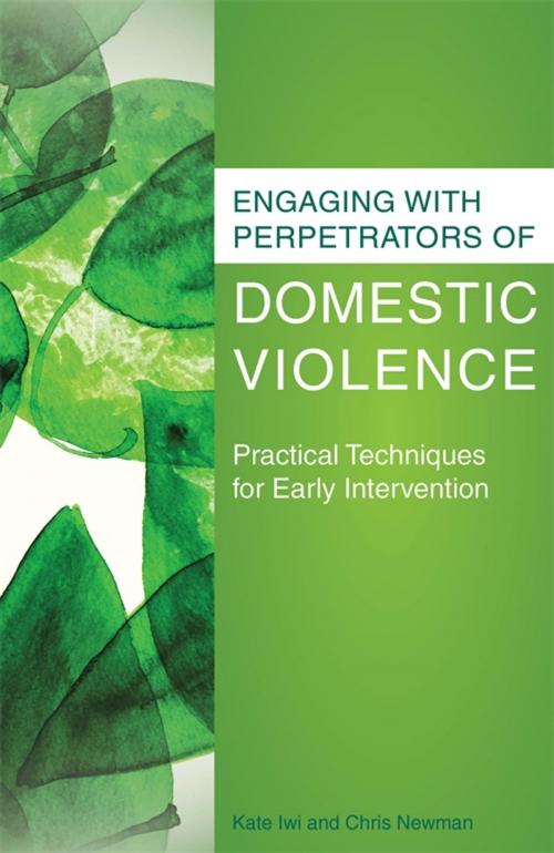 Cover of the book Engaging with Perpetrators of Domestic Violence by Chris Newman, Kate Iwi, Jessica Kingsley Publishers