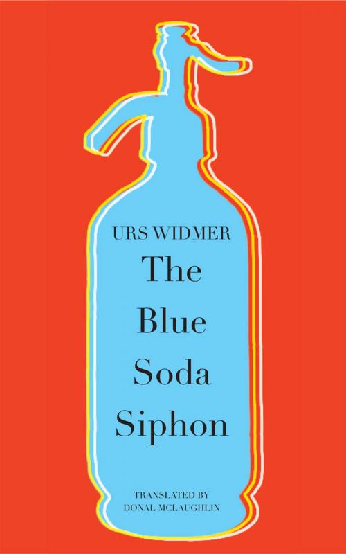 Cover of the book The Blue Soda Siphon by Urs Widmer, Seagull Books