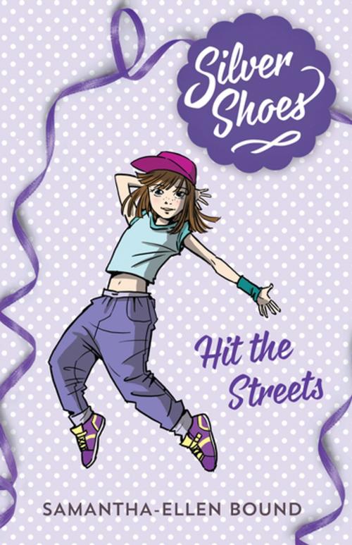 Cover of the book Silver Shoes 2: Hit the Streets by Samantha-Ellen Bound, Penguin Random House Australia