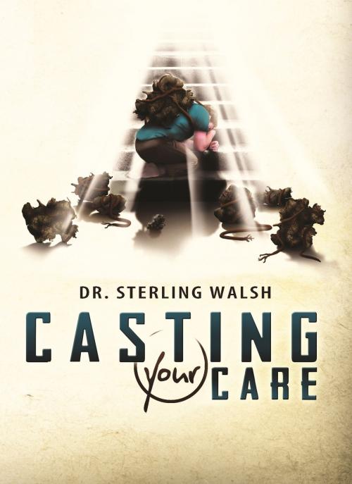 Cover of the book Casting Your Care by Dr. Sterling Walsh, Sword of the Lord Foundation