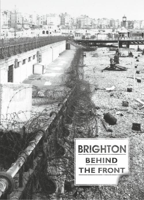 Cover of the book Brighton Behind the Front by Various, Queen Spark Books