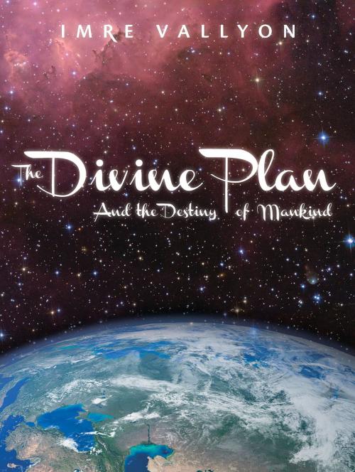 Cover of the book The Divine Plan and the Destiny of Mankind by Imre Vallyon, Sounding-Light Publishing
