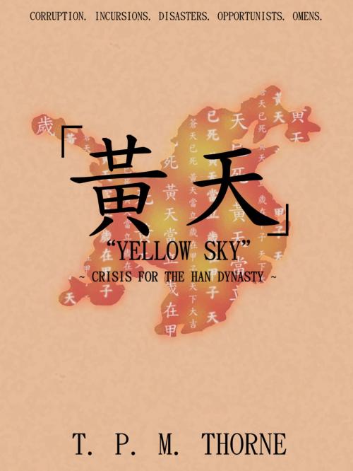 Cover of the book "Yellow Sky": Crisis for the Han Dynasty by T. P. M. Thorne, PaMat Publishing