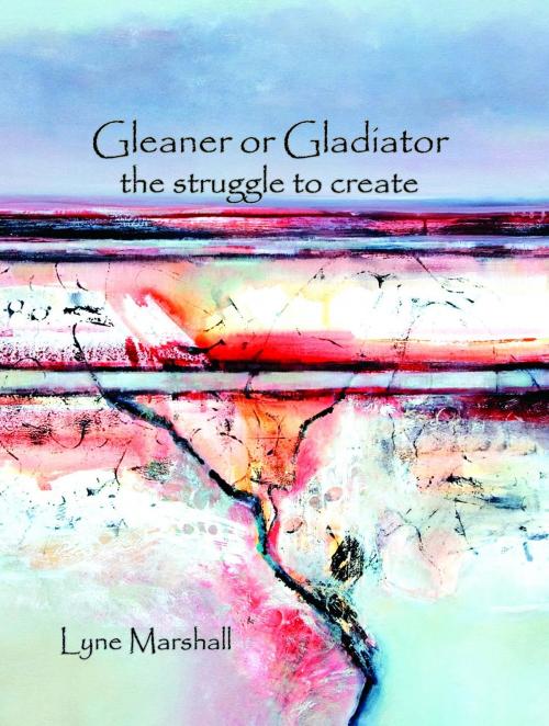 Cover of the book Gleaner or Gladiator by Lyne K Marshall, Art Clique