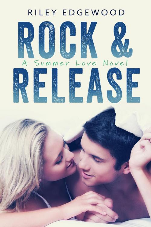 Cover of the book Rock & Release by Riley Edgewood, Riley Edgewood