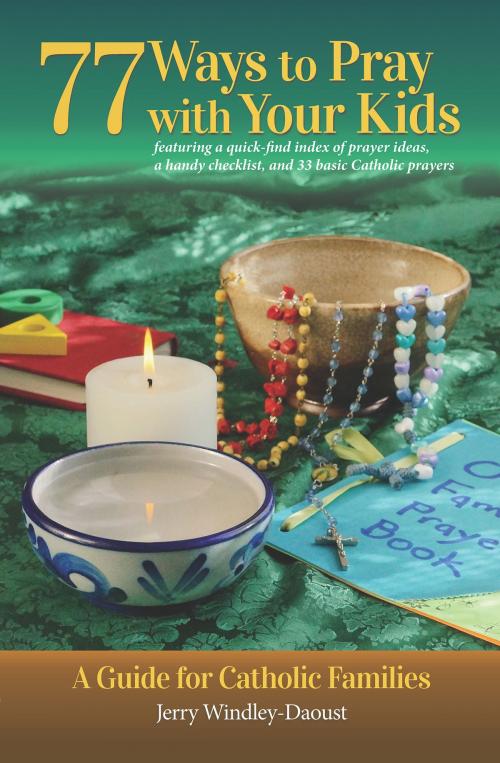Cover of the book 77 Ways To Pray With Your Kids by Jerry Windley-Daoust, Jerry Windley-Daoust