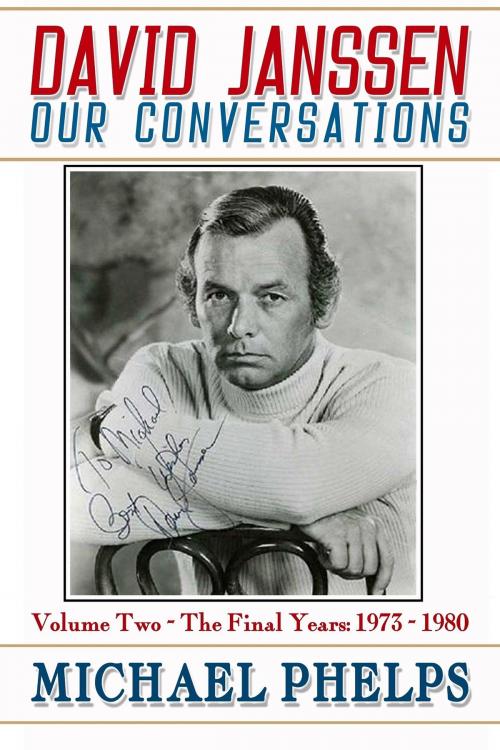 Cover of the book David Janssen: Our Conversations - The Final Years (1973-1980) by Michael Phelps, Michael Phelps