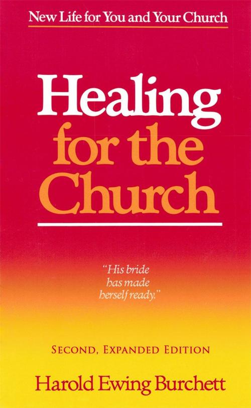 Cover of the book Healing for the Church: New Life for You and Your Church by Harold Burchett, Bringing Christ Back Ministries