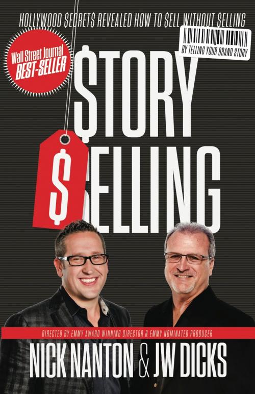 Cover of the book StorySelling by Nick Nanton, JW Dicks, CelebrityPress LLC