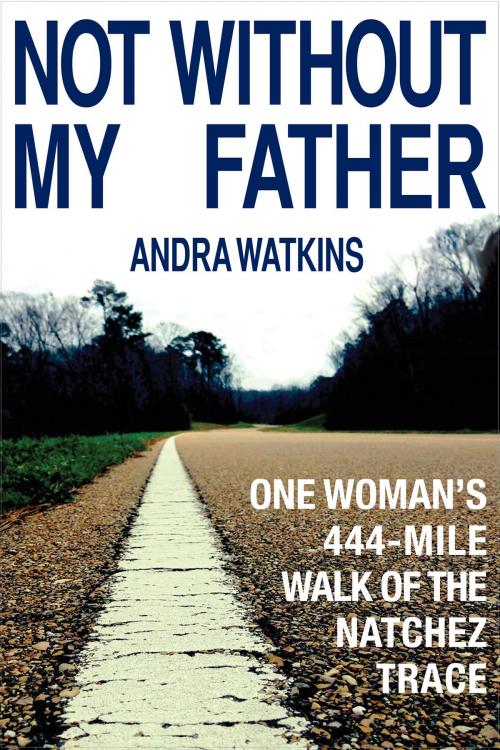 Cover of the book Not Without My Father by Andra Watkins, Word Hermit Press