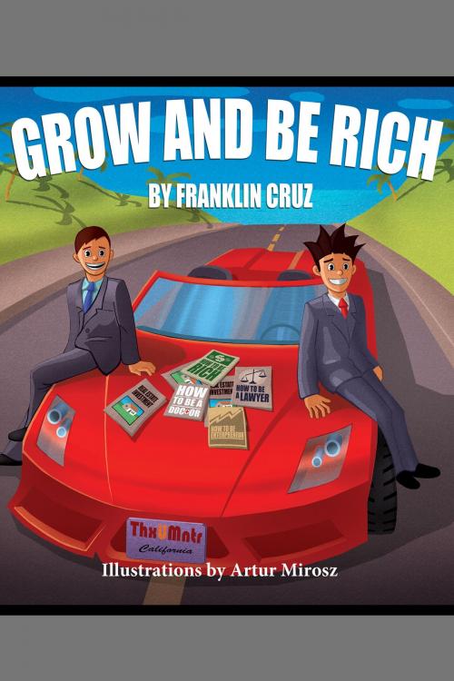 Cover of the book Grow and Be Rich by Franklin Cruz, Franklin Cruz