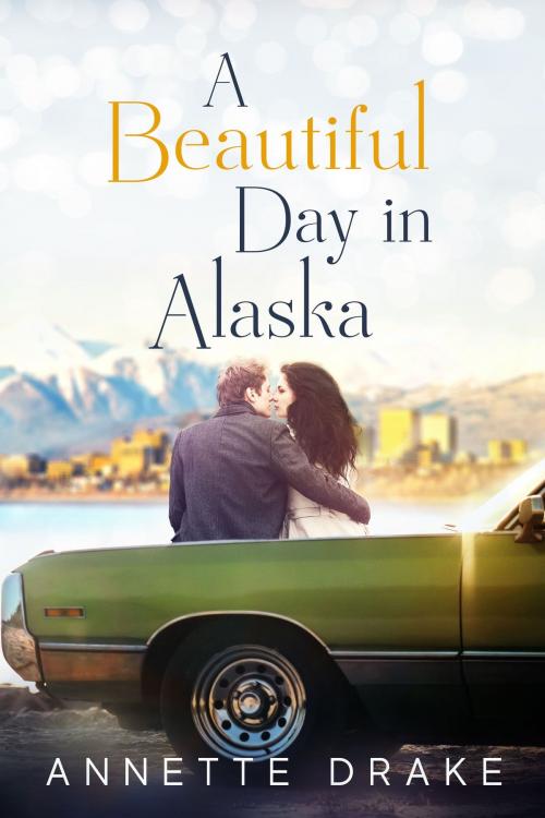 Cover of the book A Beautiful Day in Alaska by Annette Drake, Baskethound Books