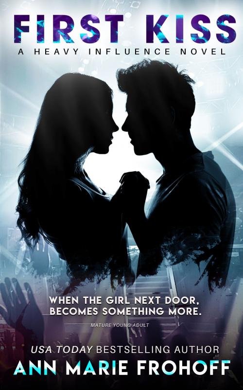 Cover of the book First Kiss (Heavy Influence #1) by Ann Marie Frohoff, Ann Marie Frohoff