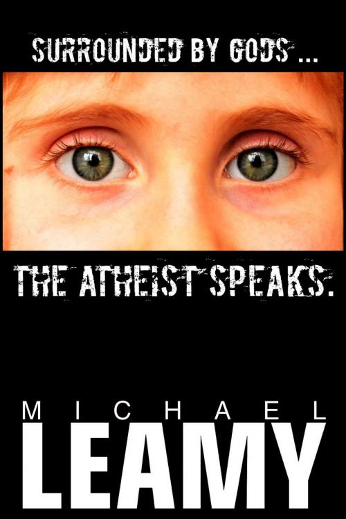 Cover of the book Surrounded by Gods, the Atheist Speaks by Michael Leamy, CopperSpoon Publishing