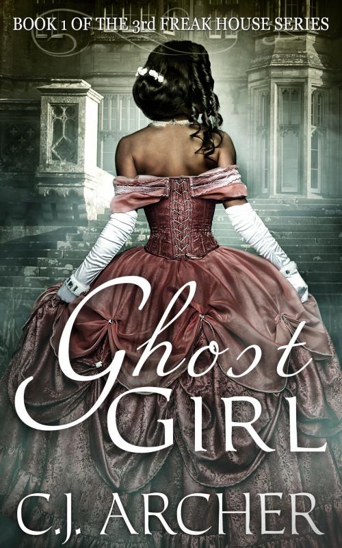 Cover of the book Ghost Girl by C.J. Archer, C.J. Archer