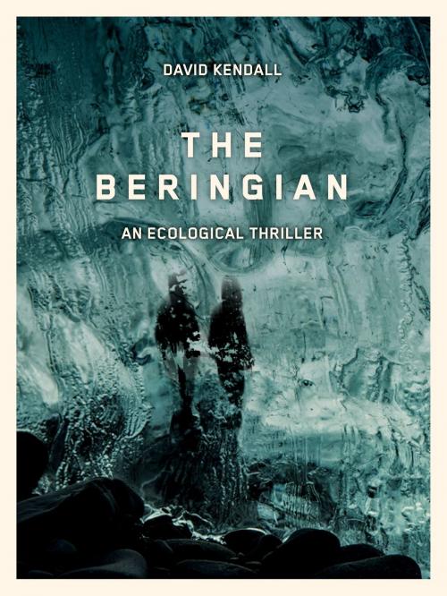 Cover of the book The Beringian by David Kendall, Lazaro Inc.