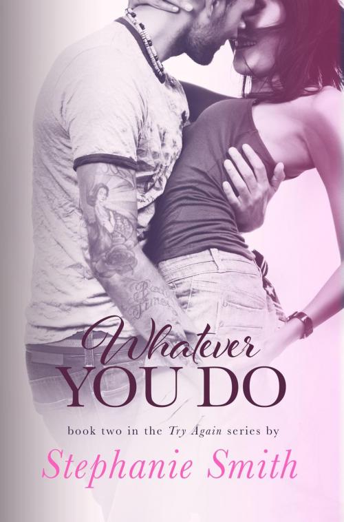 Cover of the book Whatever You Do by Stephanie Smith, Stephanie Smith