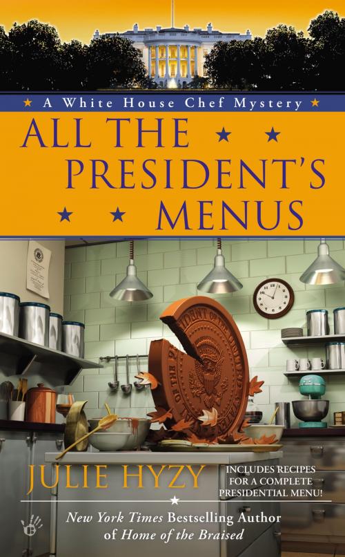 Cover of the book All the President's Menus by Julie Hyzy, Penguin Publishing Group