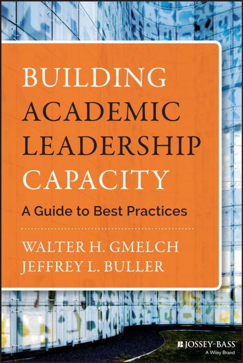 Cover of the book Building Academic Leadership Capacity by Walter H. Gmelch, Jeffrey L. Buller, Wiley