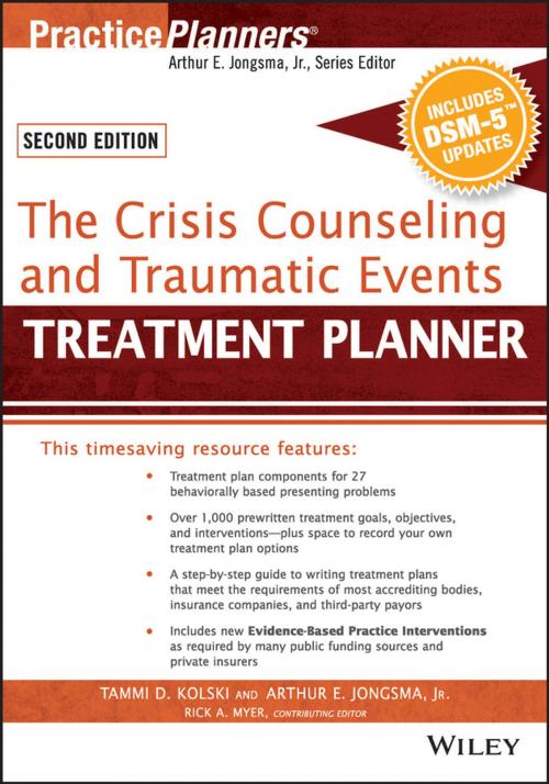 Cover of the book The Crisis Counseling and Traumatic Events Treatment Planner, with DSM-5 Updates, 2nd Edition by Tammi D. Kolski, Arthur E. Jongsma Jr., Rick A. Myer, Wiley