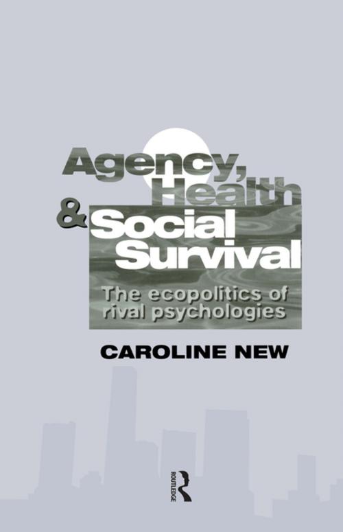 Cover of the book Agency, Health And Social Survival by Caroline New, Taylor and Francis