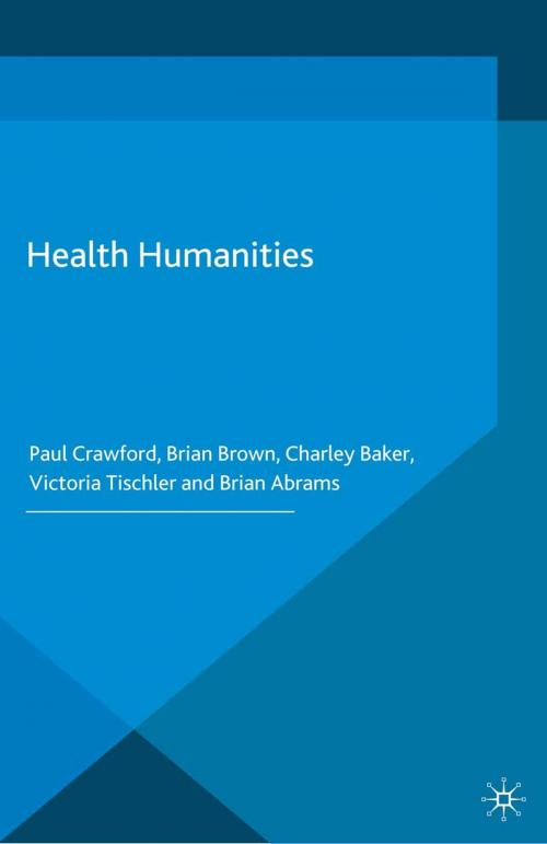 Cover of the book Health Humanities by P. Crawford, B. Brown, C. Baker, V. Tischler, Brian Abrams, Palgrave Macmillan UK