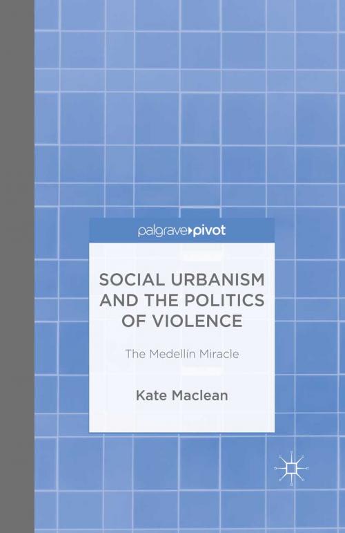 Cover of the book Social Urbanism and the Politics of Violence by K. Maclean, Palgrave Macmillan UK