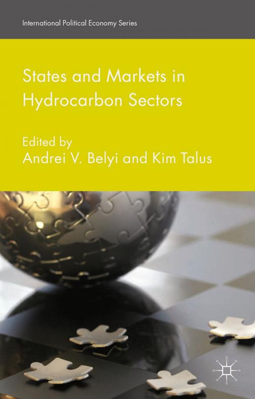 Cover of the book States and Markets in Hydrocarbon Sectors by Andrei V. Belyi, Kim Talus, Palgrave Macmillan UK