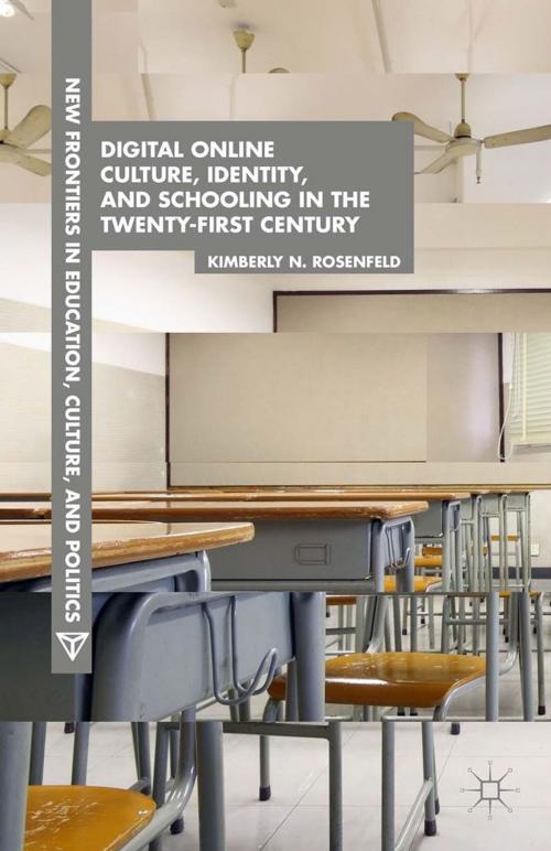 Cover of the book Digital Online Culture, Identity, and Schooling in the Twenty-First Century by K. Rosenfeld, Palgrave Macmillan US