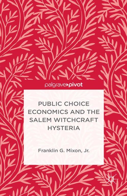 Cover of the book Public Choice Economics and the Salem Witchcraft Hysteria by Franklin G. Mixon, Jr., Palgrave Macmillan US