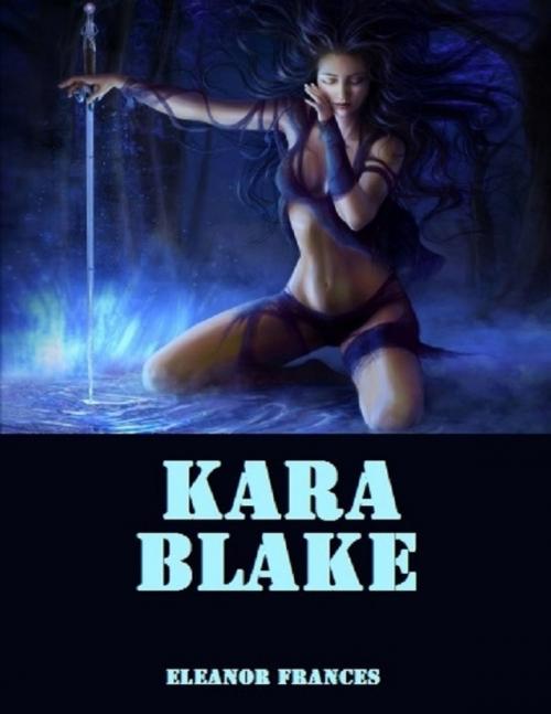 Cover of the book Kara Blake by Eleanor Frances, Lulu.com