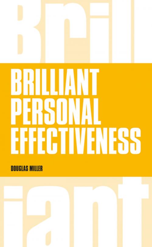 Cover of the book Brilliant Personal Effectiveness by Douglas Miller, Pearson Education Limited
