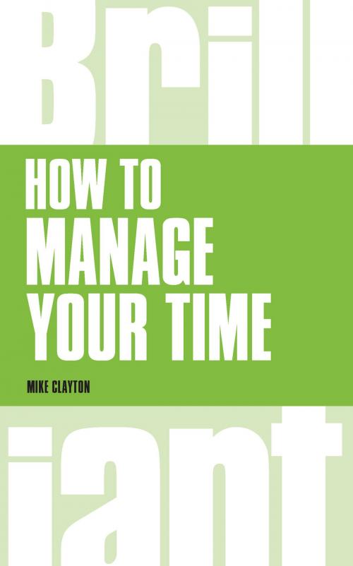 Cover of the book How to manage your time by Mike Clayton, Pearson Education Limited