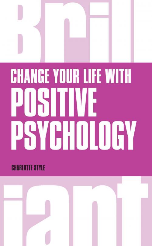 Cover of the book Change Your Life with Positive Psychology by Charlotte Style, Pearson Education Limited