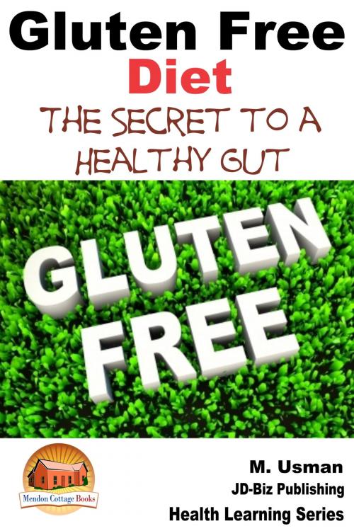 Cover of the book Gluten Free Diet: The Secret to a Healthy Gut by M. Usman, Mendon Cottage Books