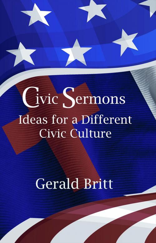 Cover of the book Civic Sermons: Ideas for a Different Culture by Gerald Britt, Austin Brothers Publishing